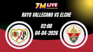Soi kèo Rayo Vallecano vs Elche 02h00 Ngày 04/04/2026 16 Soi kèo Rayo Vallecano vs Elche 02h00 Ngày 04/04/2026